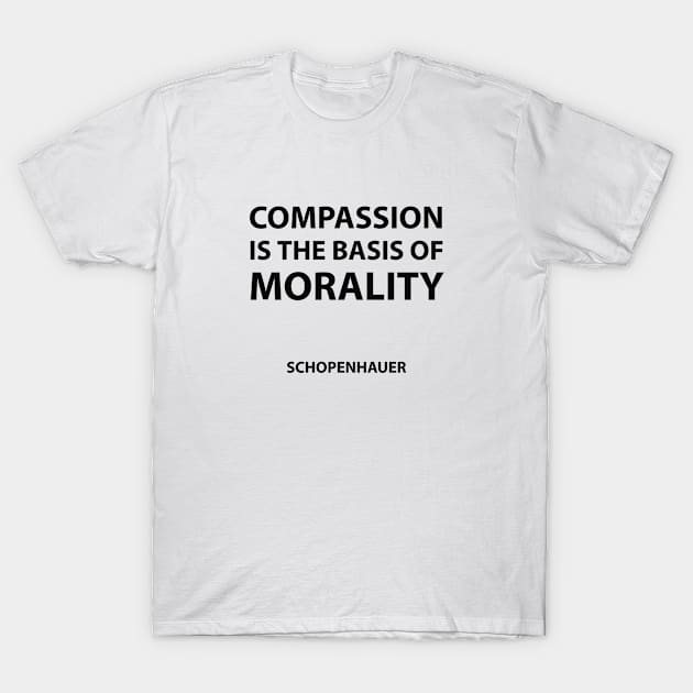 Compassion is the basis of morality T-Shirt by InspireMe